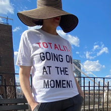 Load image into Gallery viewer, TOTALITY Going On At The Moment TS Unisex Slim-fit T-Shirt