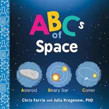 Load image into Gallery viewer, ABCs of Space by Chris Ferrie and Julia Kregenow book cover with blue circles for Asteroid, Binary Star, and Comet.