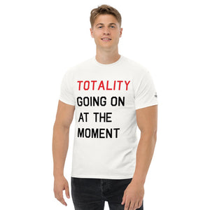 TOTALITY Going On At The Moment Classic Straight Cut T-Shirt