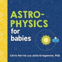 Load image into Gallery viewer, Astrophysics for Babies Board Book